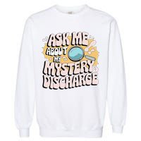 Embarrassing Funny Inappropriate Discharge Adult Humor Garment-Dyed Sweatshirt