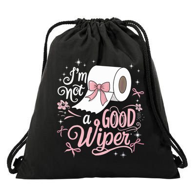 Embarrassing Funny Im Not A Good Wiper Inappropriate  Drawstring Bag