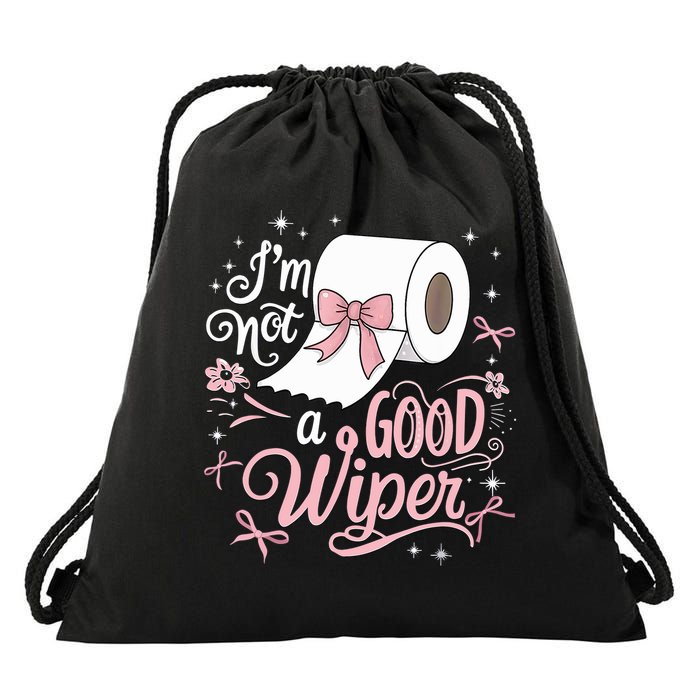 Embarrassing Funny Im Not A Good Wiper Inappropriate  Drawstring Bag
