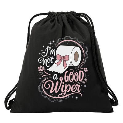 Embarrassing Funny Im Not A Good Wiper Inappropriate Drawstring Bag