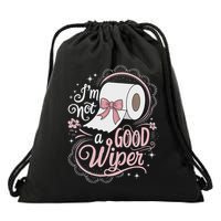 Embarrassing Funny Im Not A Good Wiper Inappropriate Drawstring Bag