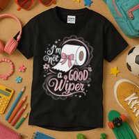 Embarrassing Funny Im Not A Good Wiper Inappropriate Kids T-Shirt