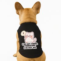 Ellie Furrington I Do Not Think Therefore I Do Not Am. Doggie Tank