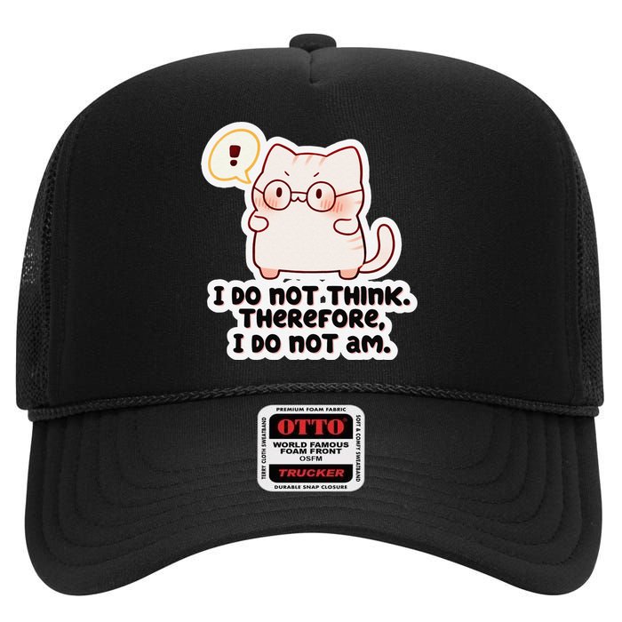 Ellie Furrington I Do Not Think Therefore I Do Not Am. High Crown Mesh Back Trucker Hat