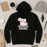 Ellie Furrington I Do Not Think Therefore I Do Not Am. Hoodie