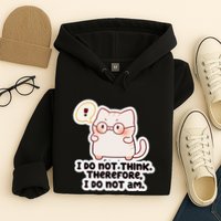 Ellie Furrington I Do Not Think Therefore I Do Not Am. Hoodie