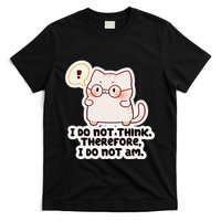 Ellie Furrington I Do Not Think Therefore I Do Not Am. T-Shirt