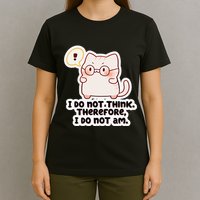 Ellie Furrington I Do Not Think Therefore I Do Not Am. T-Shirt
