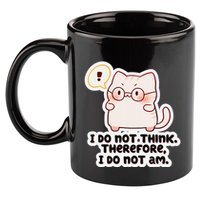 Ellie Furrington I Do Not Think Therefore I Do Not Am. 11oz C Handle Ceramic Mug