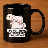 Ellie Furrington I Do Not Think Therefore I Do Not Am. 11oz C Handle Ceramic Mug