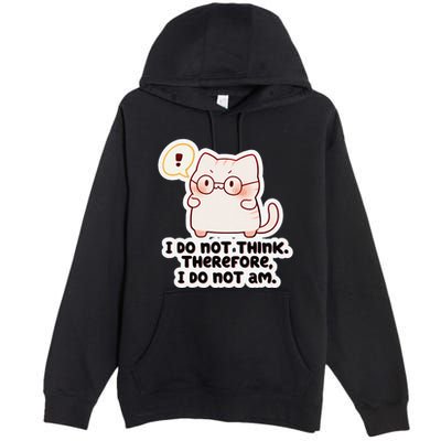 Ellie Furrington I Do Not Think Therefore I Do Not Am. Premium Pullover Hoodie