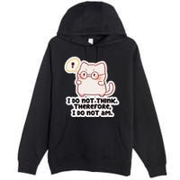 Ellie Furrington I Do Not Think Therefore I Do Not Am. Premium Pullover Hoodie