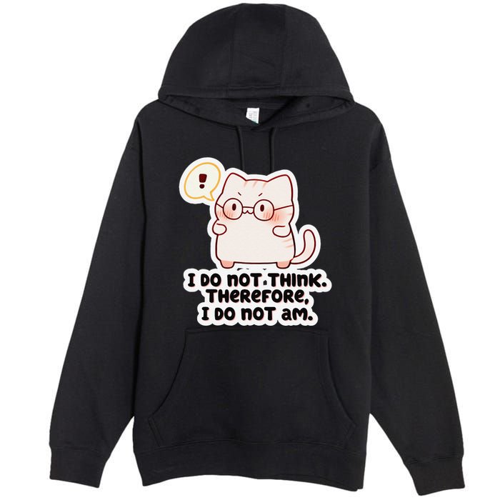 Ellie Furrington I Do Not Think Therefore I Do Not Am. Premium Pullover Hoodie