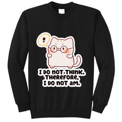 Ellie Furrington I Do Not Think Therefore I Do Not Am. Tall Sweatshirt
