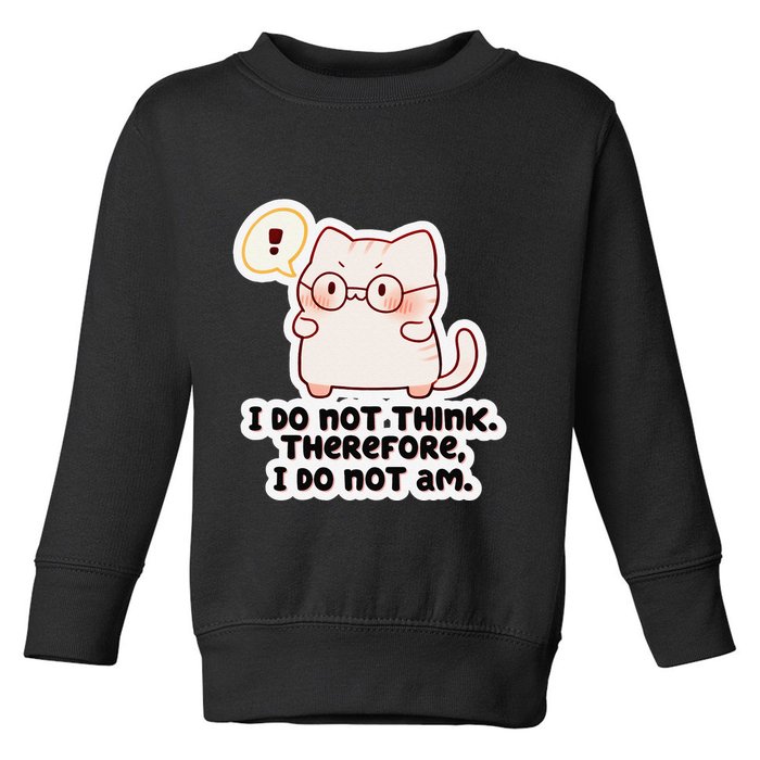 Ellie Furrington I Do Not Think Therefore I Do Not Am. Toddler Sweatshirt