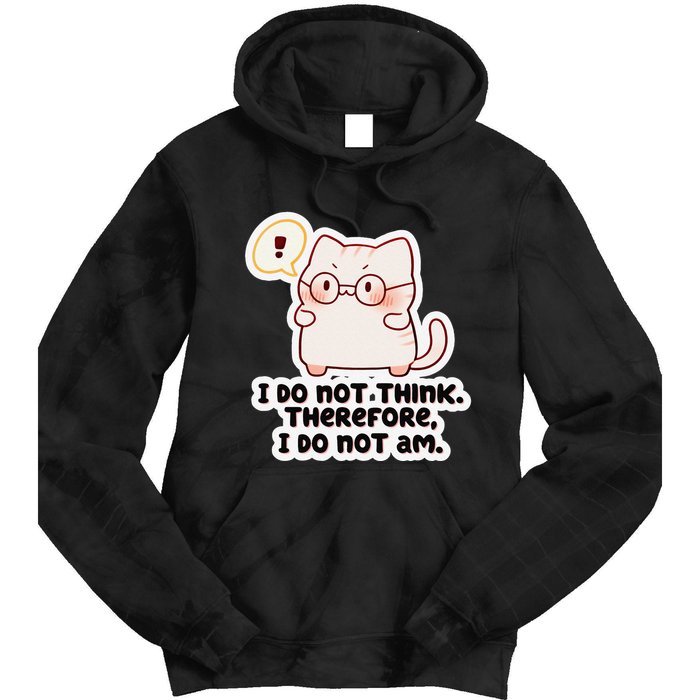 Ellie Furrington I Do Not Think Therefore I Do Not Am. Tie Dye Hoodie