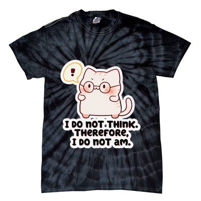 Ellie Furrington I Do Not Think Therefore I Do Not Am. Tie-Dye T-Shirt