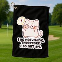 Ellie Furrington I Do Not Think Therefore I Do Not Am. Golf Towel