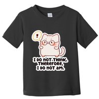 Ellie Furrington I Do Not Think Therefore I Do Not Am. Toddler T-Shirt
