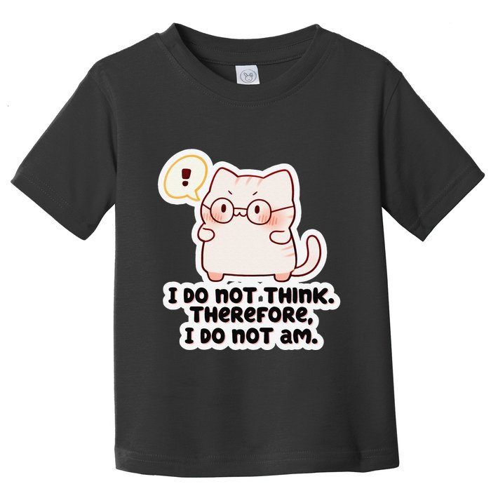 Ellie Furrington I Do Not Think Therefore I Do Not Am. Toddler T-Shirt