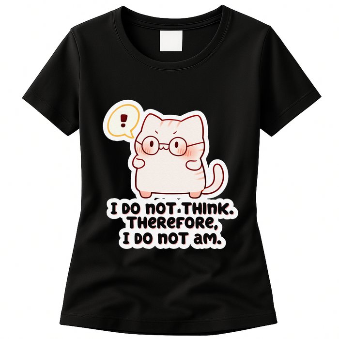 Ellie Furrington I Do Not Think Therefore I Do Not Am. Womens T-Shirt