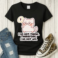 Ellie Furrington I Do Not Think Therefore I Do Not Am. Womens T-Shirt