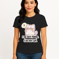 Ellie Furrington I Do Not Think Therefore I Do Not Am. Womens T-Shirt