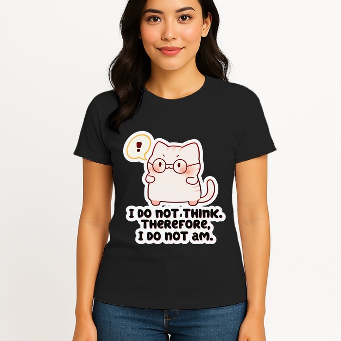 Ellie Furrington I Do Not Think Therefore I Do Not Am. Womens T-Shirt