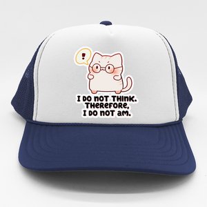 Ellie Furrington I Do Not Think Therefore I Do Not Am. Trucker Hat