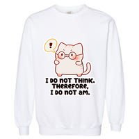 Ellie Furrington I Do Not Think Therefore I Do Not Am. Garment-Dyed Sweatshirt
