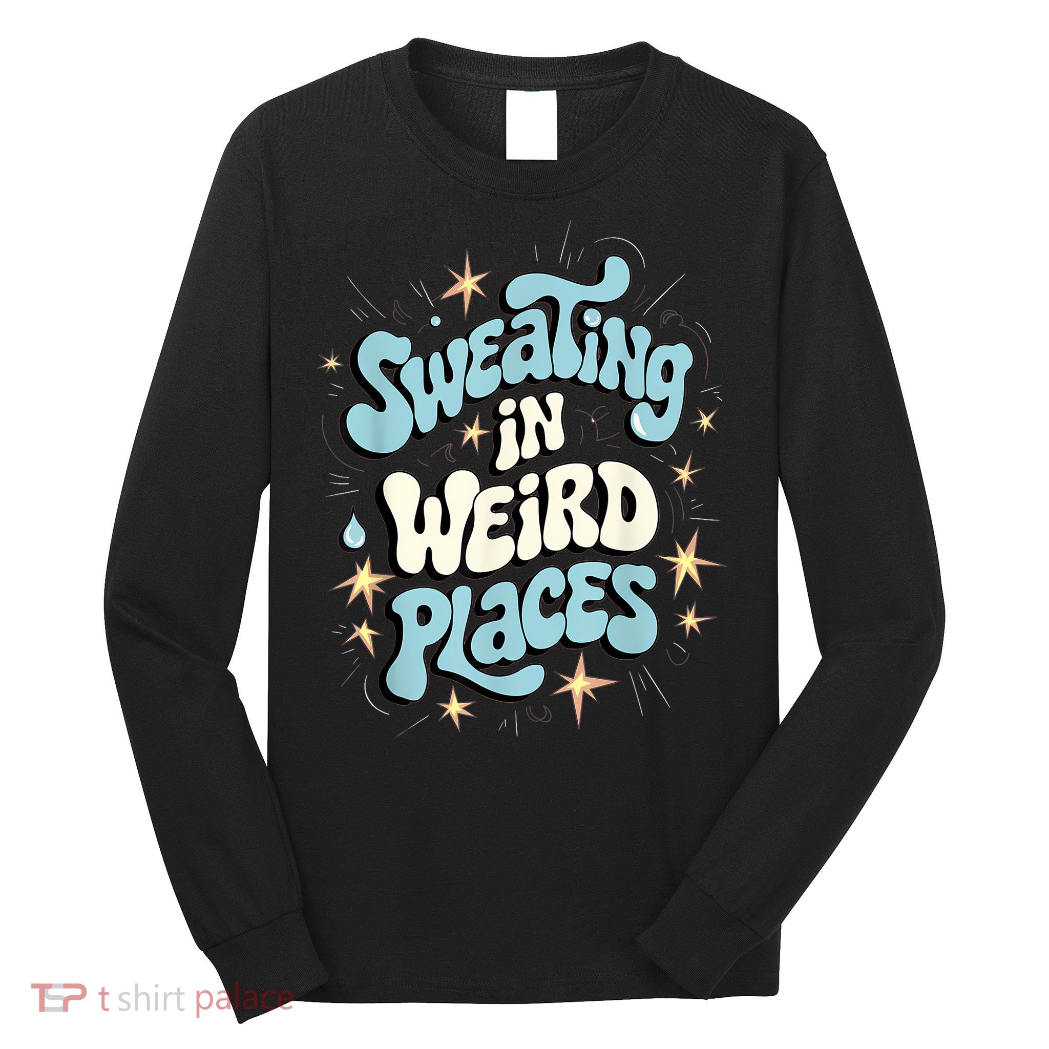 Embarrassing Funny Inappropriate Sweating Adult Humor Long Sleeve Shirt