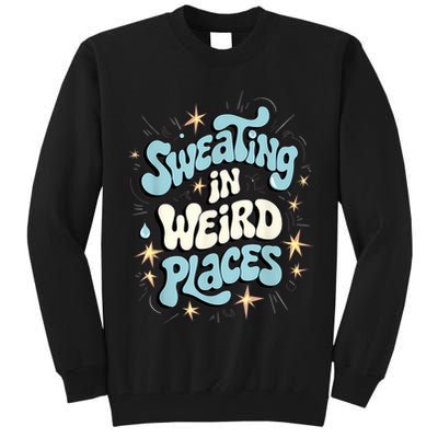 Embarrassing Funny Inappropriate Sweating Adult Humor Tall Sweatshirt