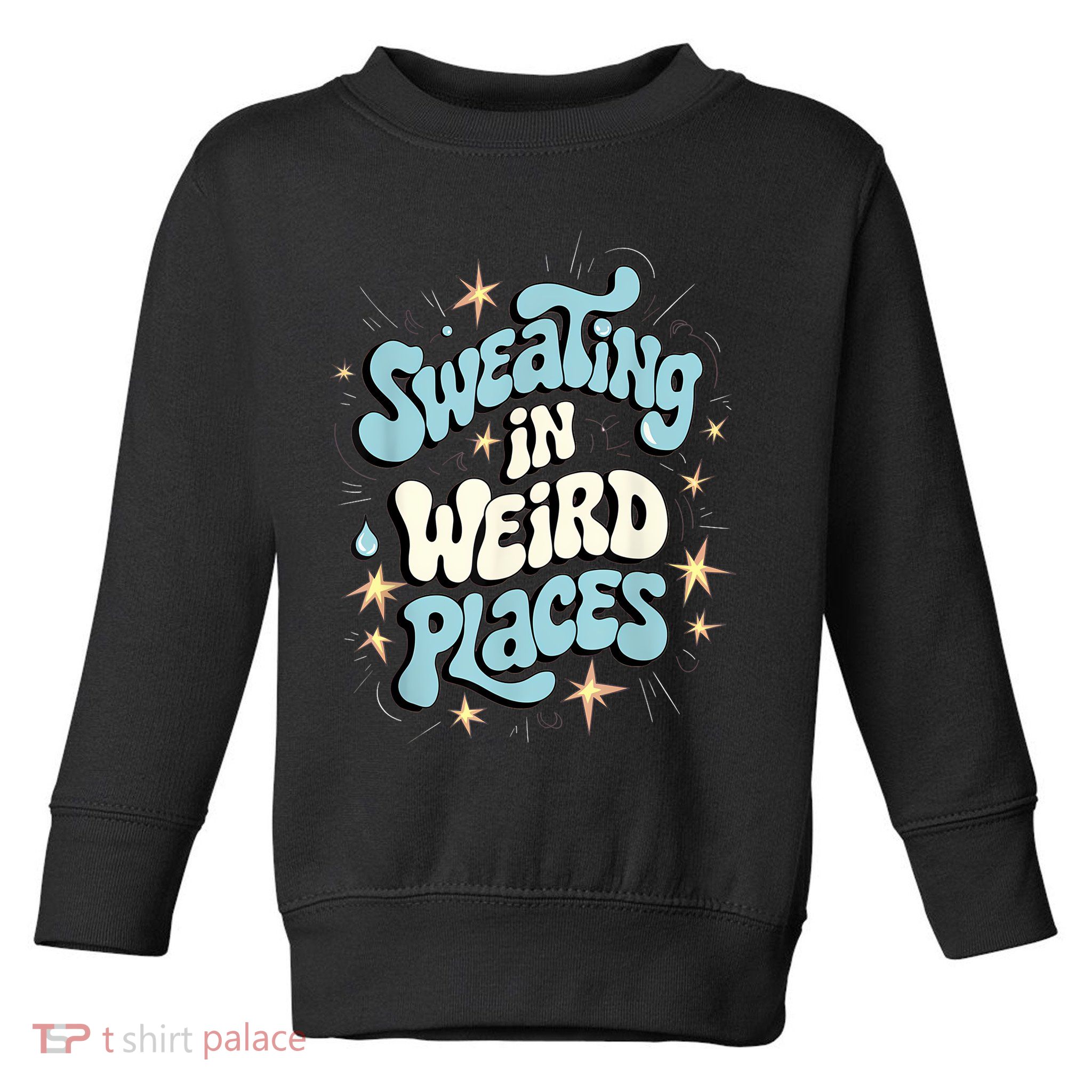 Embarrassing Funny Inappropriate Sweating Adult Humor Toddler Sweatshirt