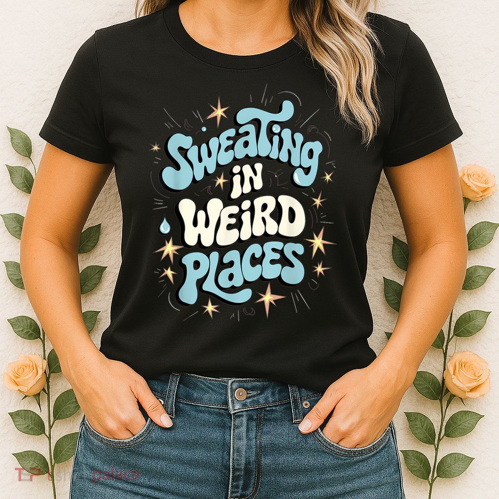 Embarrassing Funny Inappropriate Sweating Adult Humor Womens T-Shirt