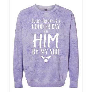 Every Friday Is Good W Him By My Side Easter Good Friday Colorblast Crewneck Sweatshirt