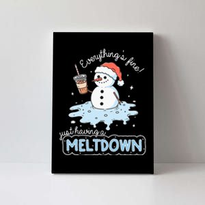 EverythingS Fine Just Having Meltdown Snowman Winter Canvas