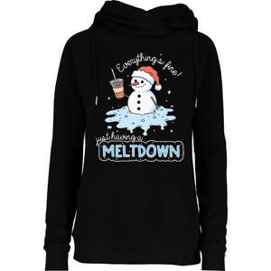 EverythingS Fine Just Having Meltdown Snowman Winter Womens Funnel Neck Pullover Hood