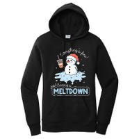 EverythingS Fine Just Having Meltdown Snowman Winter Women's Pullover Hoodie