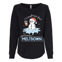 EverythingS Fine Just Having Meltdown Snowman Winter Womens California Wash Sweatshirt