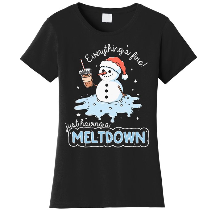 EverythingS Fine Just Having Meltdown Snowman Winter Women's T-Shirt