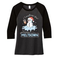 EverythingS Fine Just Having Meltdown Snowman Winter Women's Tri-Blend 3/4-Sleeve Raglan Shirt