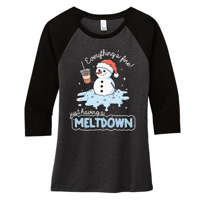 EverythingS Fine Just Having Meltdown Snowman Winter Women's Tri-Blend 3/4-Sleeve Raglan Shirt