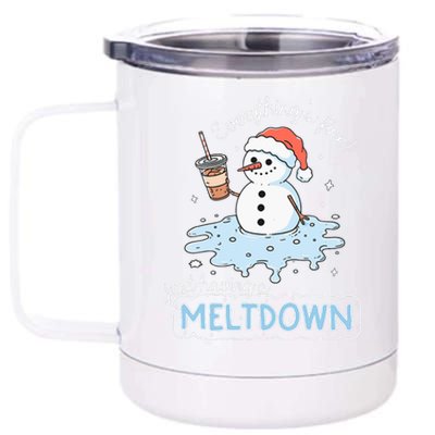 EverythingS Fine Just Having Meltdown Snowman Winter 12 oz Stainless Steel Tumbler Cup