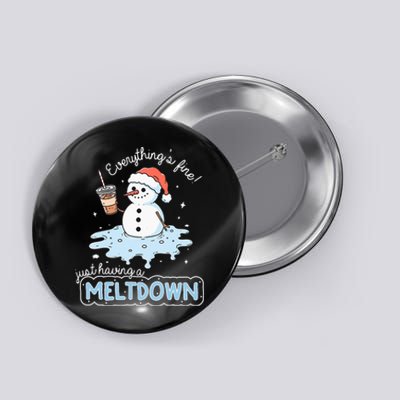 EverythingS Fine Just Having Meltdown Snowman Winter Button