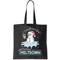 EverythingS Fine Just Having Meltdown Snowman Winter Tote Bag