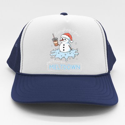 EverythingS Fine Just Having Meltdown Snowman Winter Trucker Hat