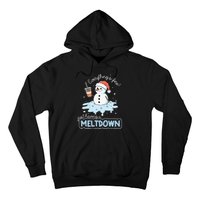 EverythingS Fine Just Having Meltdown Snowman Winter Hoodie