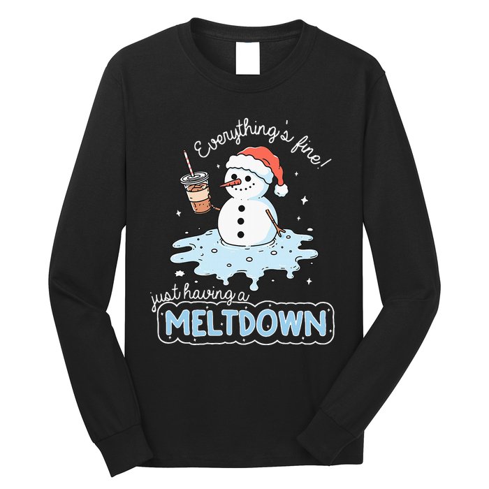 EverythingS Fine Just Having Meltdown Snowman Winter Long Sleeve Shirt