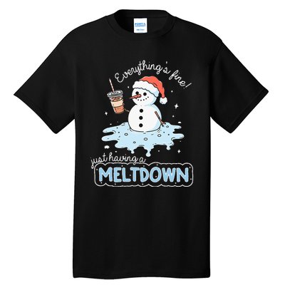 EverythingS Fine Just Having Meltdown Snowman Winter Tall T-Shirt