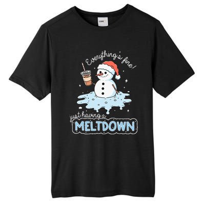 EverythingS Fine Just Having Meltdown Snowman Winter Tall Fusion ChromaSoft Performance T-Shirt